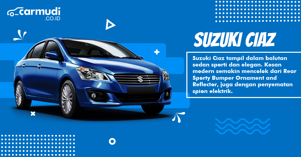 Review dan Harga Suzuki  Ciaz 2021 Sedan  Klasik  Kaya Fitur